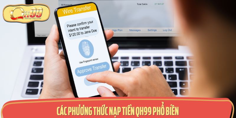 Các Hình Thức Nạp Tiền QH99 Đang Được Ưa Chuộng