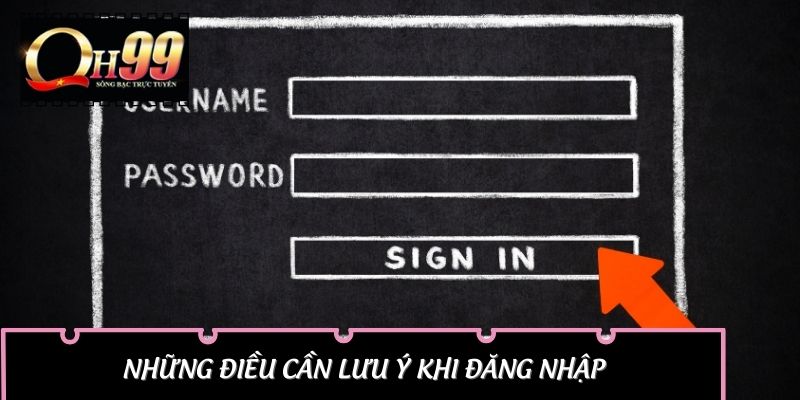 Những Điều Cần Lưu Ý Khi Đăng Nhập