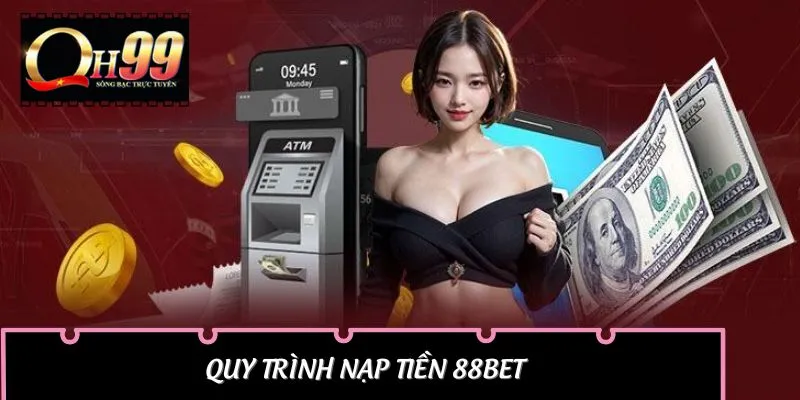 Quy trình nạp tiền 88BET