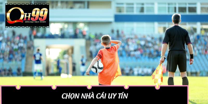 Chọn nhà cái uy tín